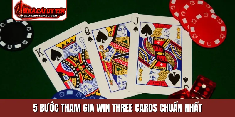 5 bước tham gia Win Three Cards chuẩn nhất