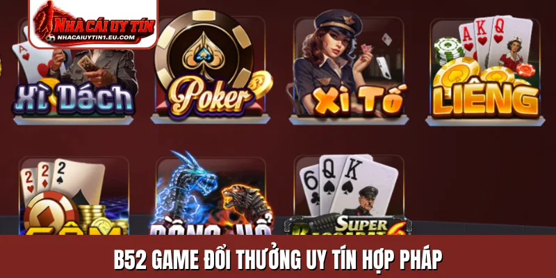 B52 game đổi thưởng uy tín hợp pháp
