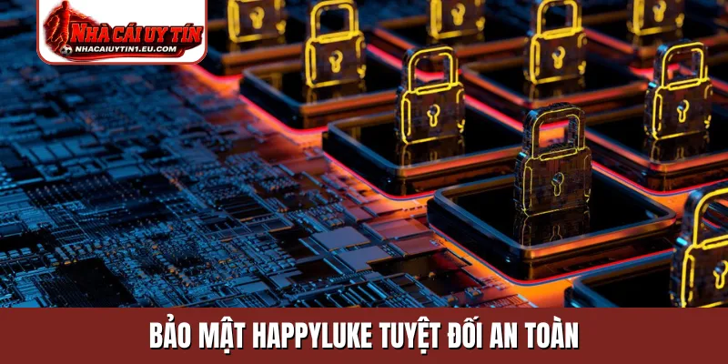 Bảo mật HappyLuke tuyệt đối an toàn