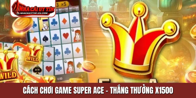 Cách chơi game Super Ace