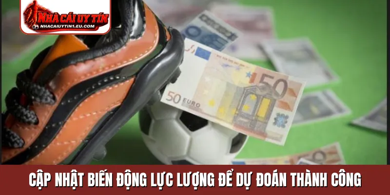 Cập nhật biến động lực lượng để dự đoán thành công