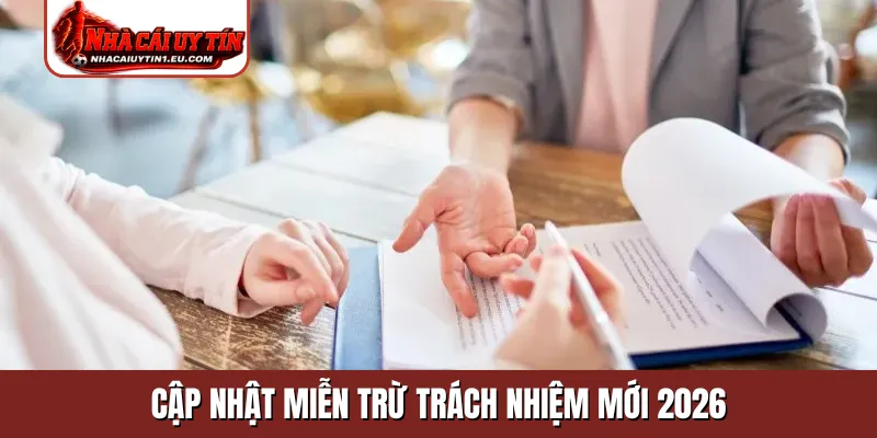 Cập nhật miễn trừ trách nhiệm mới 2026