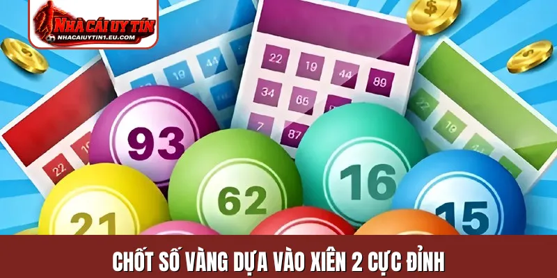 Chốt số vàng dựa vào xiên 2 cực đỉnh