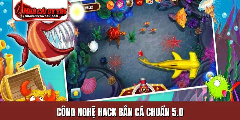 Công nghệ hack bắn cá chuẩn 5.0