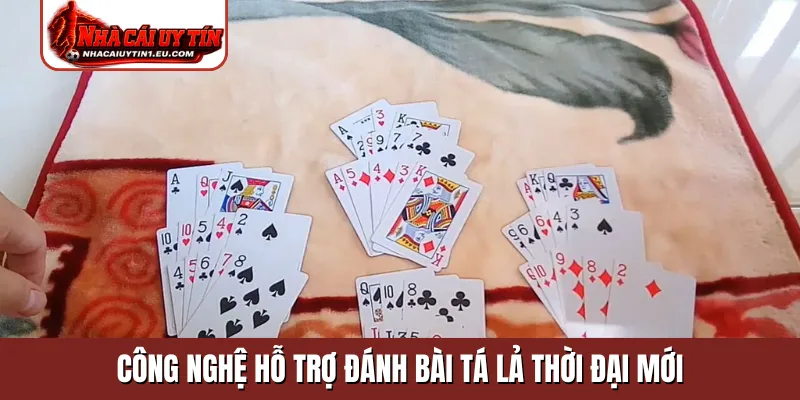 Công nghệ hỗ trợ đánh bài tá lả thời đại mới