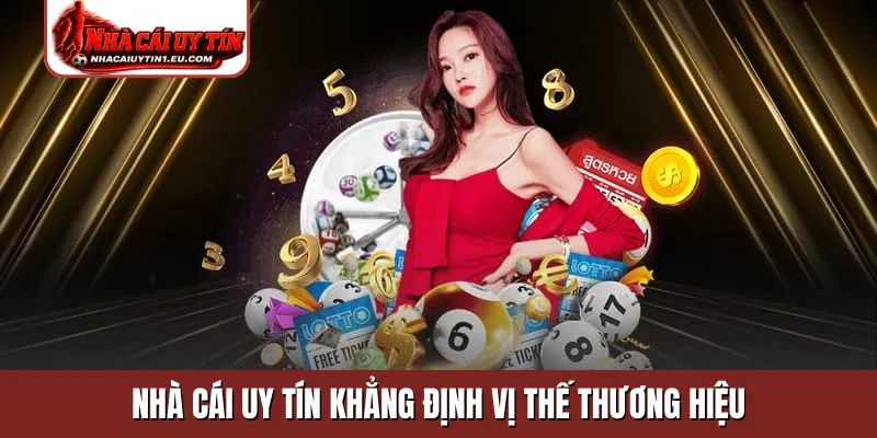 Nhà cái uy tín khẳng định vị thế thương hiệu