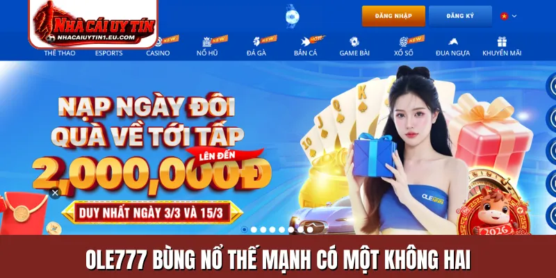OLE777 bùng nổ thế mạnh có một không hai