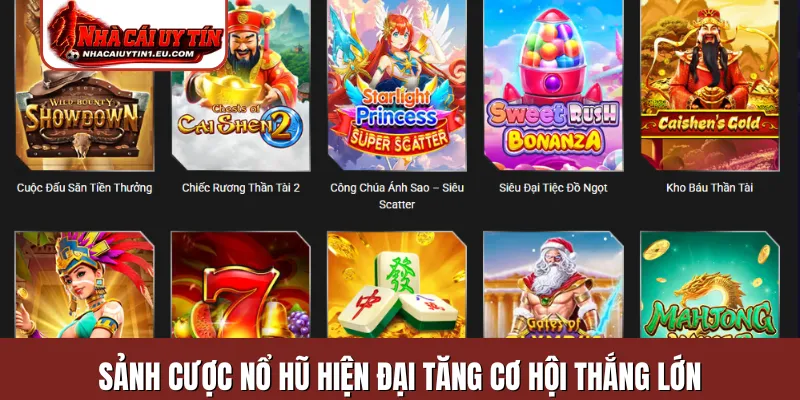 Sảnh cược nổ hũ hiện đại tăng cơ hội thắng lớn