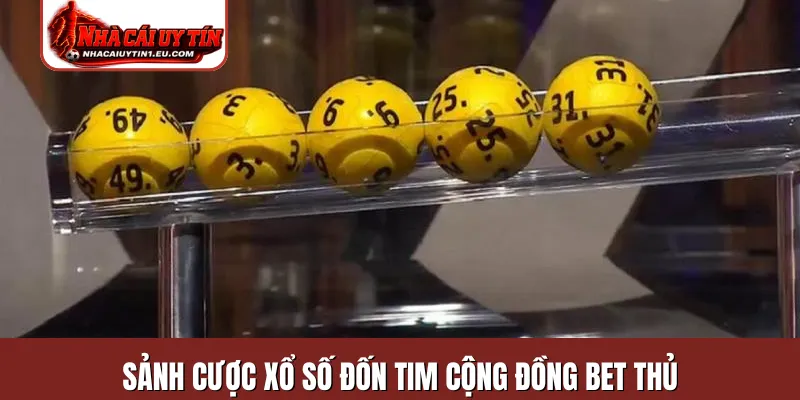 Sảnh cược xổ số đốn tim cộng đồng bet thủ
