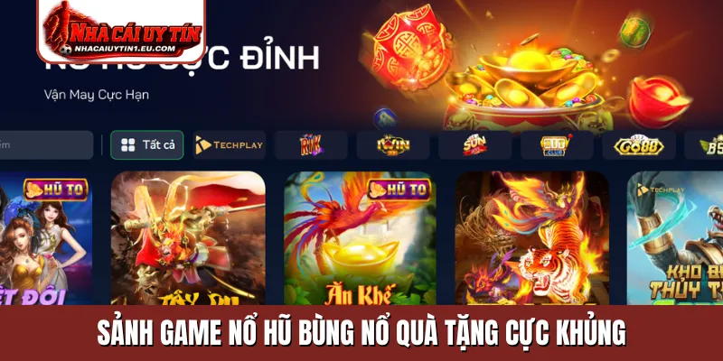 Sảnh game nổ hũ bùng nổ quà tặng cực khủng