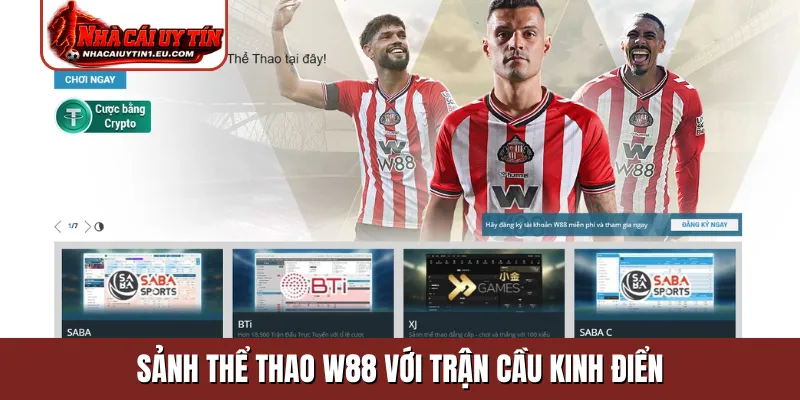 Sảnh thể thao W88 với trận cầu kinh điển