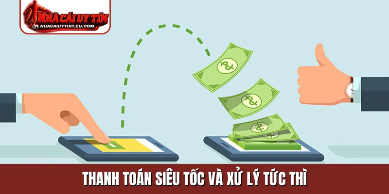 Thanh toán siêu tốc và xử lý tức thì