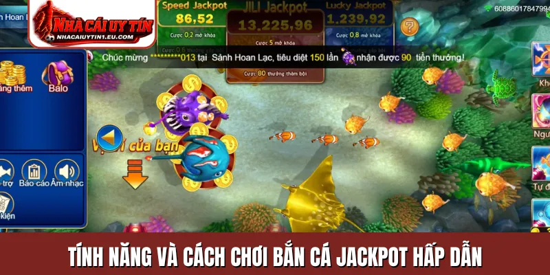 Tính năng và cách chơi bắn cá Jackpot hấp dẫn