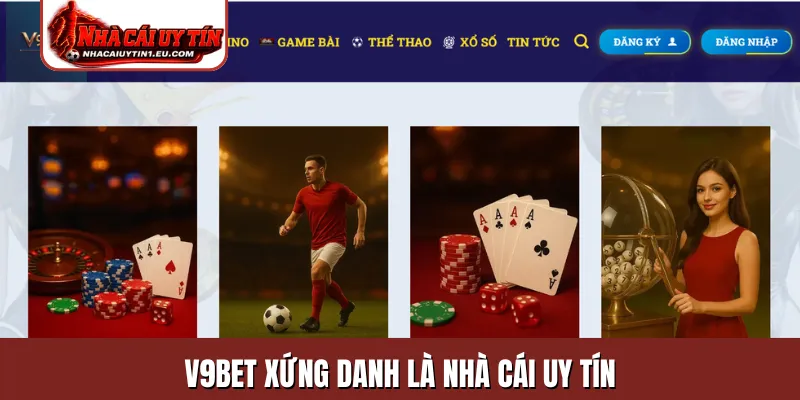 V9Bet xứng danh là nhà cái uy tín