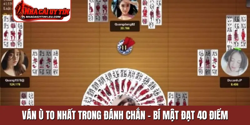 Ván ù to nhất trong đánh chắn